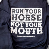 Run Your Horse Not Your Mouth Hoodie- Black