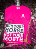 Run Your Horse Not Your Mouth Graphic Tee - Pink - Rodeo - Bronco Western Supply Co.