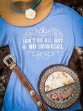 All Hat No Cowgirl Tee - Apparel - Bronco Western Supply Co. - Bronco Western Supply Co.