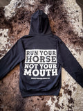 Run Your Horse Not Your Mouth Hoodie - Black - Apparel - Bronco Western Supply Co. - Bronco Western Supply Co.